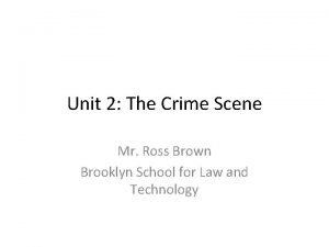 Unit 2 The Crime Scene Mr Ross Brown