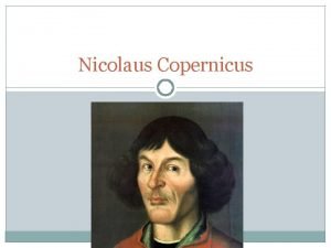 Nicolaus copernicus why is he important