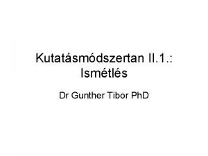 Kutatsmdszertan II 1 Ismtls Dr Gunther Tibor Ph