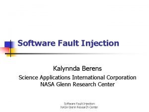 Software Fault Injection Kalynnda Berens Science Applications International