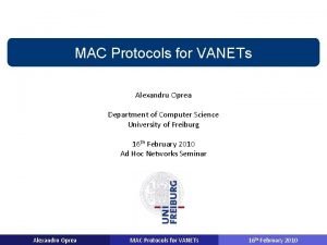 MAC Protocols for VANETs Alexandru Oprea Department of