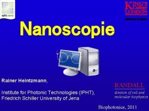 Nanoscopie Rainer Heintzmann Institute for Photonic Technologies IPHT