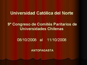 Universidad Catlica del Norte 9 Congreso de Comits