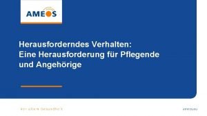 Herausforderndes Verhalten Eine Herausforderung fr Pflegende und Angehrige