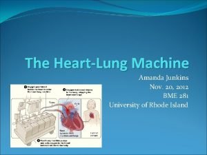 The HeartLung Machine Amanda Junkins Nov 20 2012