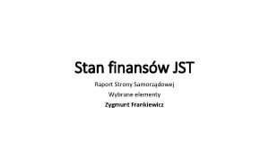 Stan finansw JST Raport Strony Samorzdowej Wybrane elementy