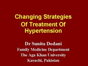 Changing Strategies Of Treatment Of Hypertension Dr Sunita