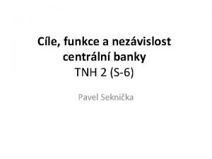 Cle funkce a nezvislost centrln banky TNH 2
