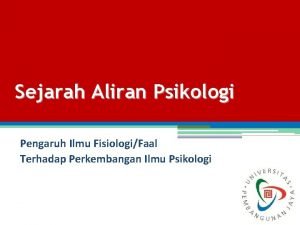 Sejarah Aliran Psikologi Pengaruh Ilmu FisiologiFaal Terhadap Perkembangan