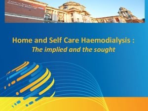 Home and Self Care Haemodialysis The implied and