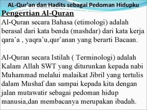 Al quran dan hadist adalah pedoman hidupku