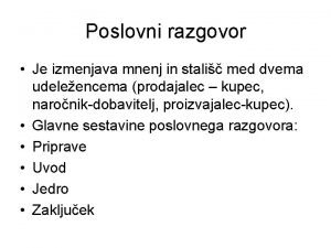 Poslovni razgovor Je izmenjava mnenj in stali med