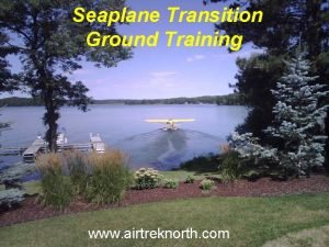 Seaplane Transition Ground Training www airtreknorth com Seaplane