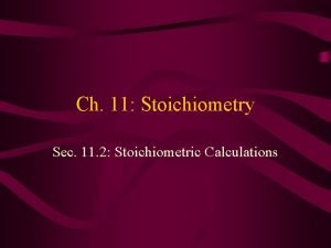 Ch 11 Stoichiometry Sec 11 2 Stoichiometric Calculations
