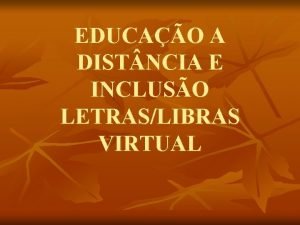 EDUCAO A DIST NCIA E INCLUSO LETRASLIBRAS VIRTUAL