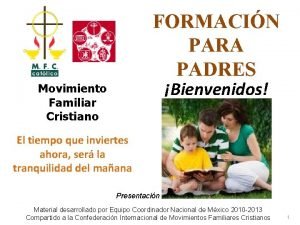 FORMACIN PARA PADRES Bienvenidos Movimiento Familiar Cristiano El