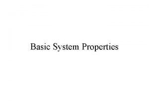 Basic System Properties Memory Invertibility Causality Stability Time