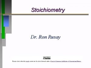 Stoichiometry Dr Ron Rusay Chemical Stoichiometry Stoichiometry is