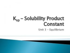 Ksp Solubility Product Constant Unit 3 Equilibrium Ksp