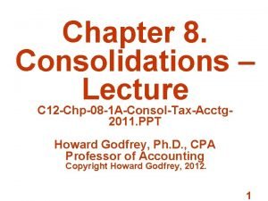 Chapter 8 Consolidations Lecture C 12 Chp08 1