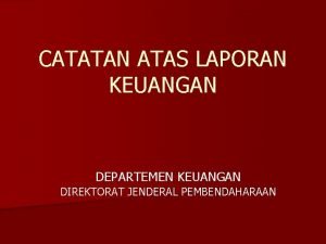 CATATAN ATAS LAPORAN KEUANGAN DEPARTEMEN KEUANGAN DIREKTORAT JENDERAL