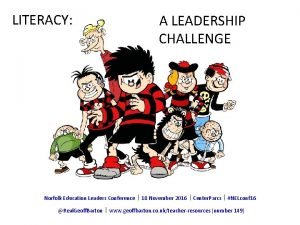 LITERACY A LEADERSHIP CHALLENGE Norfolk Education Leaders Conference