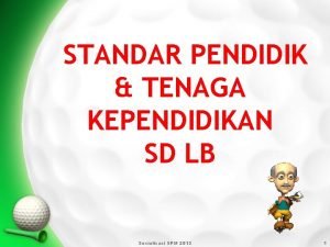 STANDAR PENDIDIK TENAGA KEPENDIDIKAN SD LB Sosialisasi SPM