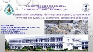 COURSE TITLE FOOD AND INDUSTRIAL MICROBIOLOGY COURSE NO