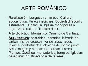 ARTE ROMNICO Ruralizacin Lenguas romances Cultura apocalptica Peregrinaciones