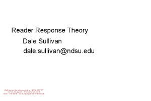 Reader Response Theory Dale Sullivan dale sullivanndsu edu