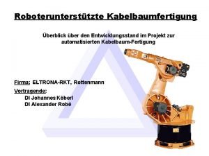 Roboteruntersttzte Kabelbaumfertigung berblick ber den Entwicklungsstand im Projekt