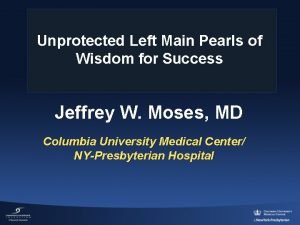 Unprotected Left Main Pearls of Wisdom for Success