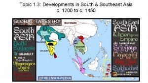Topic 1 3 Developments in South Southeast Asia
