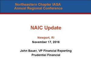 Northeastern Chapter IASA Annual Regional Conference NAIC Update