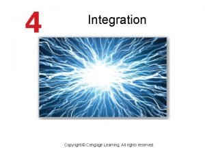 Integration Copyright Cengage Learning All rights reserved The