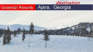 destination Goderdzi Resorts Ajara Georgia destination Goderdzi Resorts destination Goderdzi Resorts Ajara Georgia destination Goderdzi Resorts