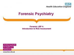 Forensic Psychiatry Forensic LEP 4 Introduction to Risk