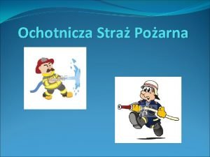 Ochotnicza Stra Poarna Historia Pocztki OSP w naszym