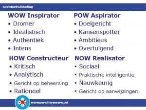 WOW Inspirator Dromer Idealistisch Authentiek Intens POW Aspirator