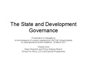 The State and Development Governance Presentation to Delegations