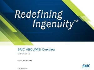 SAIC HBCUMSI Overview March 2016 Bruce Emerson SAIC