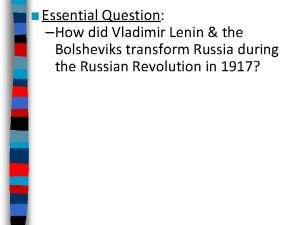 Essential Question How did Vladimir Lenin the Bolsheviks