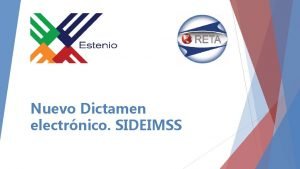 Nuevo Dictamen electrnico SIDEIMSS Antecedentes CONTENIDO Marco legal