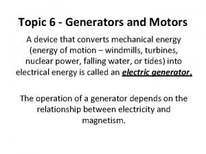 Generators and motors