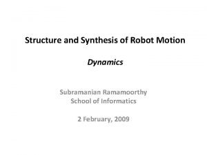 Structure and Synthesis of Robot Motion Dynamics Subramanian