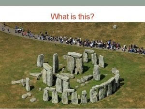 What is this STONEHENGE What is Stonehenge Stonehenge