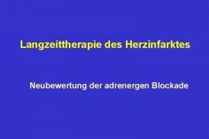 Langzeittherapie des Herzinfarktes Neubewertung der adrenergen Blockade Herzinfarkt