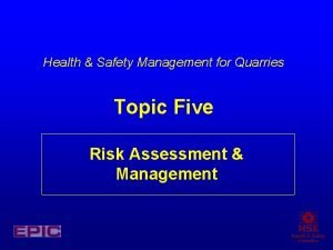 Health Safety Management for Quarries Topic Five Risk