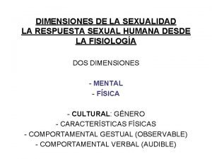 DIMENSIONES DE LA SEXUALIDAD LA RESPUESTA SEXUAL HUMANA