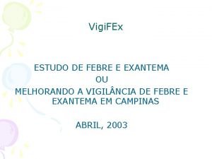 Vigi FEx ESTUDO DE FEBRE E EXANTEMA OU